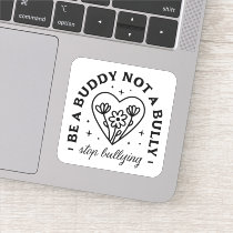 Be a buddy not a bully Stop bullying Sticker