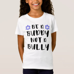 Be a buddy Not a bully T-Shirt