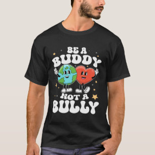 Be A Buddy Not A Bully Teacher Kind Unity Day Kind T-Shirt
