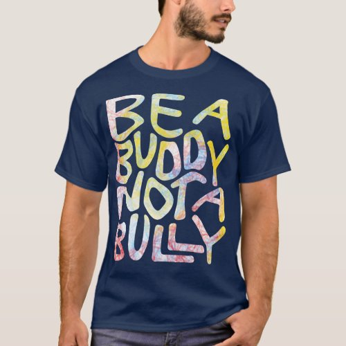Be A Buddy Not A Bully Word Art 1 T_Shirt