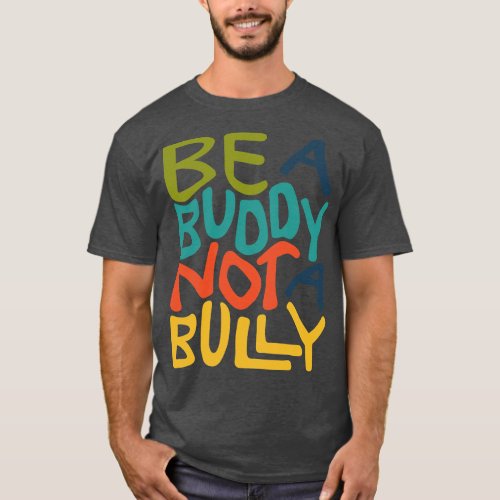 Be A Buddy Not A Bully Word Art T_Shirt
