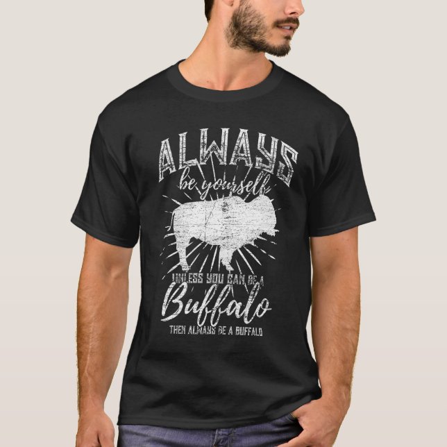 Be a buffalo T-Shirt (Front)