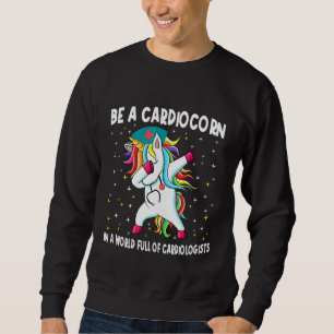 Be A Cardiocorn Cardiologist Dabbing Unicorn Sweatshirt