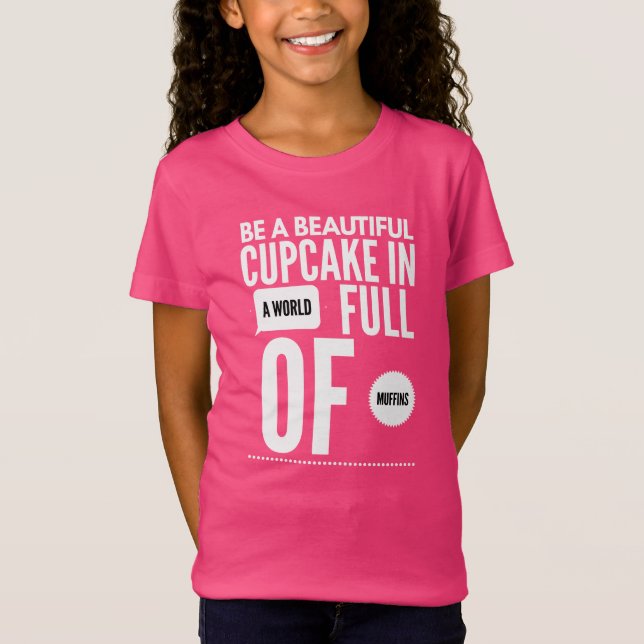 Be a Cupcake T-Shirt (Front)