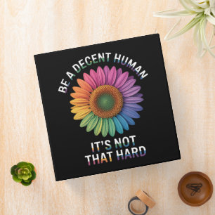 Be A Decent Human It's Not That Hard 3 Ring Binder