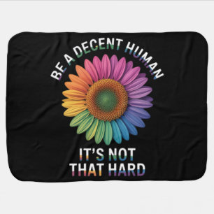 Be A Decent Human It's Not That Hard Baby Blanket