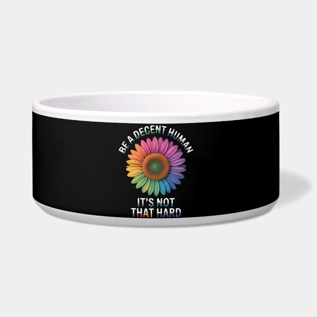  Be A Decent Human It's Not That Hard Bowl (Front)