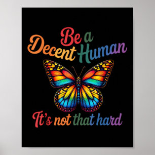 Be A Decent Human Its Not That Hard Butterfly Lgbt Poster