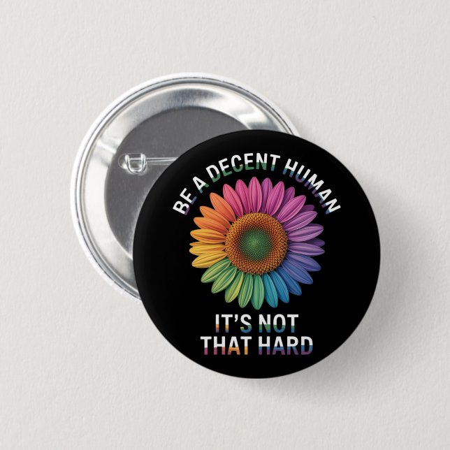  Be A Decent Human It's Not That Hard Button (Front & Back)