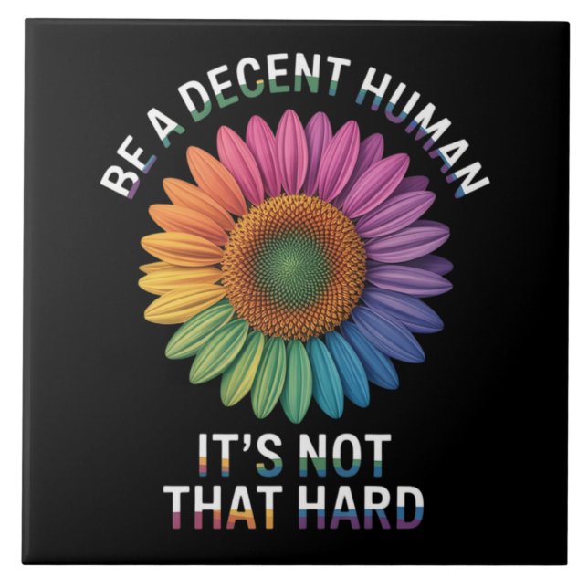  Be A Decent Human It's Not That Hard Ceramic Tile (Front)
