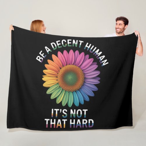 Be A Decent Human It's Not That Hard Fleece Blanket