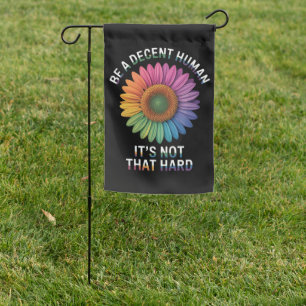 Be A Decent Human It's Not That Hard Garden Flag