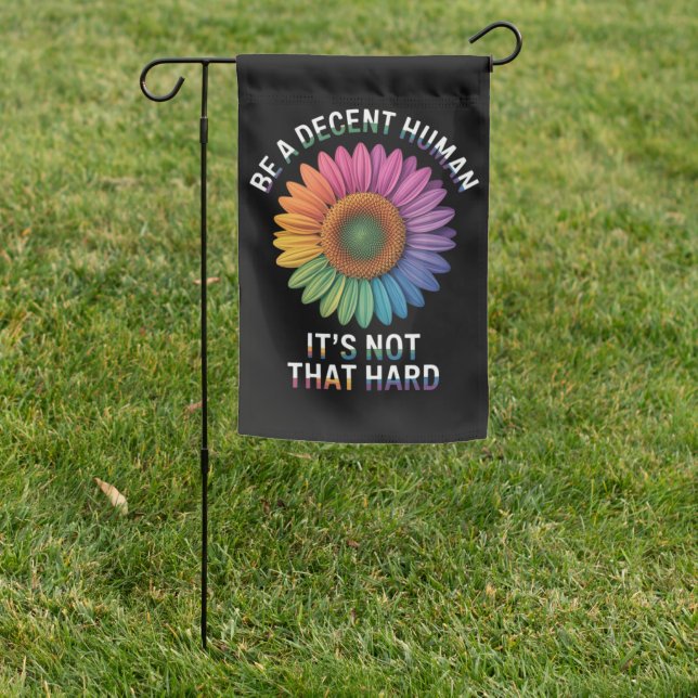  Be A Decent Human It's Not That Hard Garden Flag (In SItu)