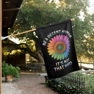 Be A Decent Human It's Not That Hard House Flag
