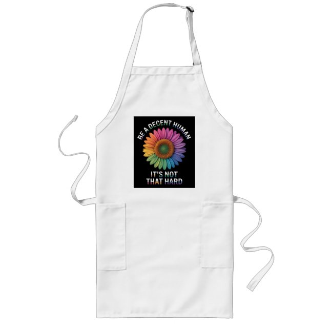  Be A Decent Human It's Not That Hard Long Apron (Front)