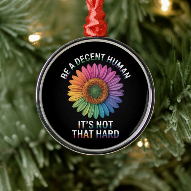  Be A Decent Human It's Not That Hard Metal Ornament (Tree)