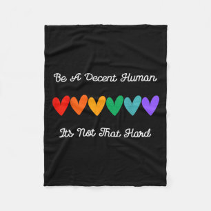 Be A Decent Human Its Not That Hard Quote With Rai Fleece Blanket