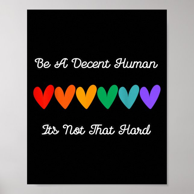 Be A Decent Human Its Not That Hard Quote With Rai Poster (Front)