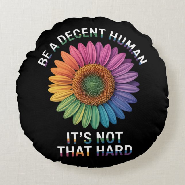  Be A Decent Human It's Not That Hard Round Pillow (Front)