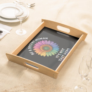 Be A Decent Human It's Not That Hard Serving Tray