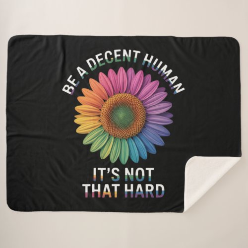 Be A Decent Human It's Not That Hard Sherpa Blanket