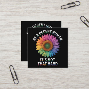 Be A Decent Human It's Not That Hard Square Business Card