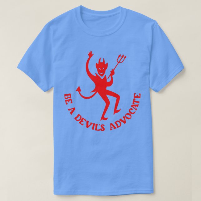 Be A Devils Advocate T-Shirt (Design Front)