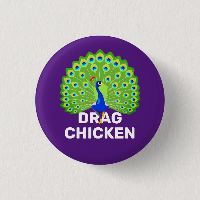 Be a Drag Chicken! Funny Drag Queen Peacock Button (Front)