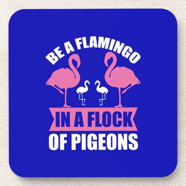 Be A Flamingo In A Flock Of Pigeons-18716 Beverage Coaster (Front)