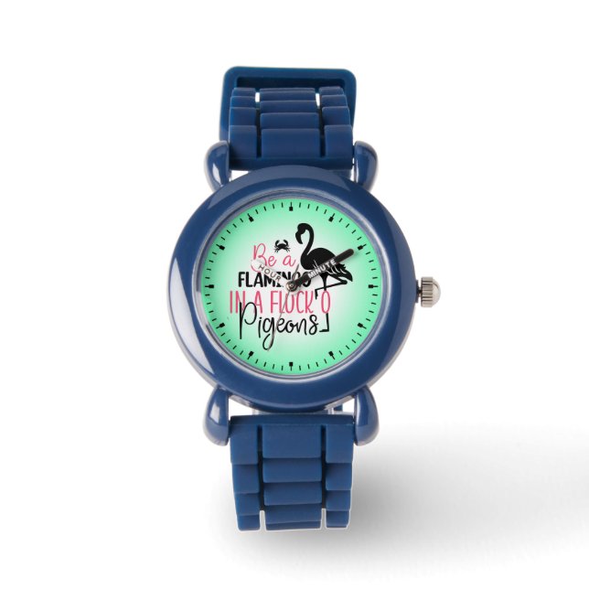 Be A Flamingo In A Flock of Pigeons-27308 Watch (Front)