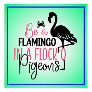 Be A Flamingo In A Flock of Pigeons Acrylic Print