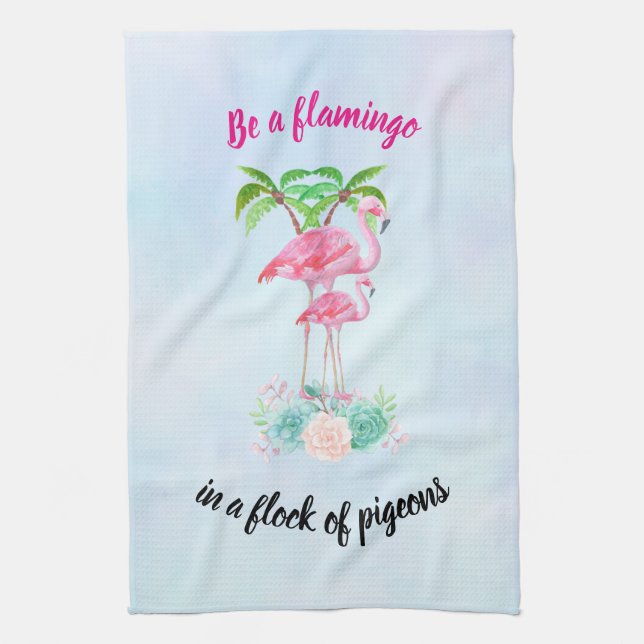 Be a Flamingo in a Flock of Pigeons Cute Quote Towel (Vertical)