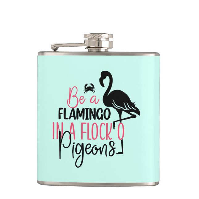 Be A Flamingo In A Flock of Pigeons Flask (Front)