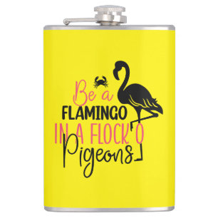 Be A Flamingo In A Flock of Pigeons Flask