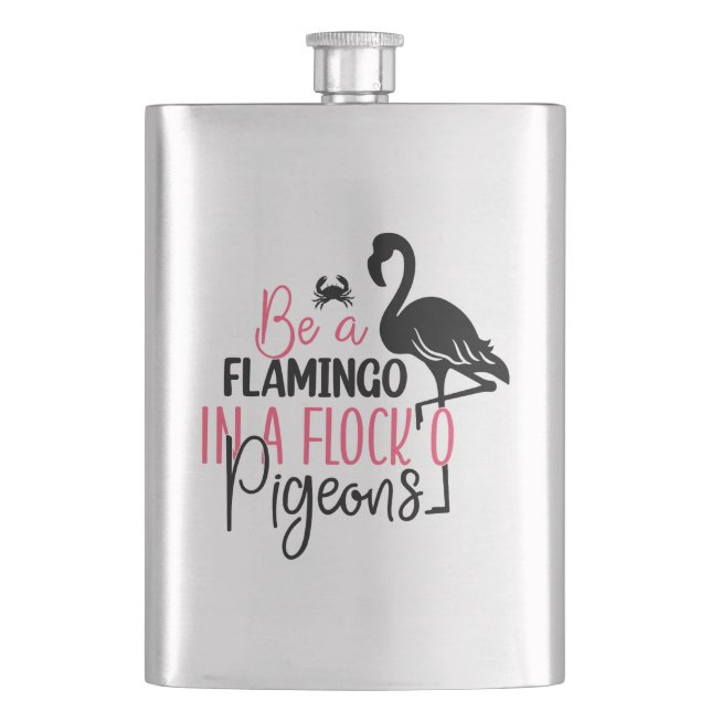 Be A Flamingo In A Flock of Pigeons Flask (Front)