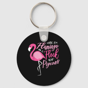 Be a flamingo in a flock of pigeons for an Flaming Keychain