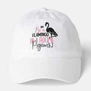 Be A Flamingo In A Flock of Pigeons Hat