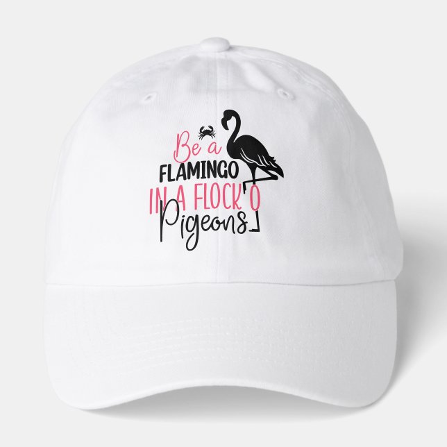 Be A Flamingo In A Flock of Pigeons Hat (Front)