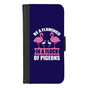 Be A Flamingo In A Flock Of Pigeons iPhone 8/7 Wallet Case