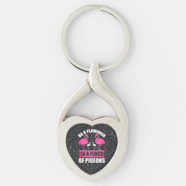 Be A Flamingo In A Flock Of Pigeons Keychain (Front)