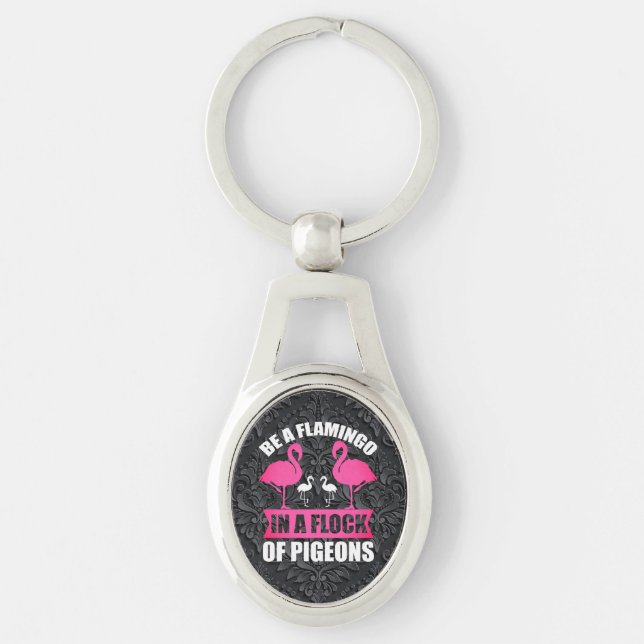 Be A Flamingo In A Flock Of Pigeons Keychain (Front)