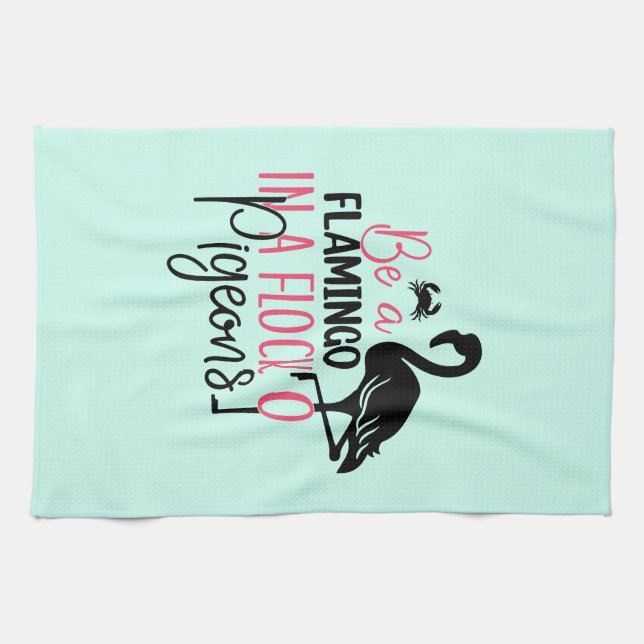 Be A Flamingo In A Flock of Pigeons Kitchen Towel (Horizontal)