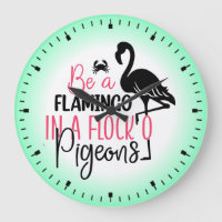 Be A Flamingo In A Flock of Pigeons