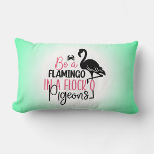 Be A Flamingo In A Flock of Pigeons Lumbar Pillow