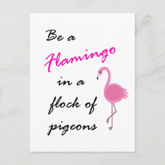 Be a Flamingo in a flock of pigeons Postcard