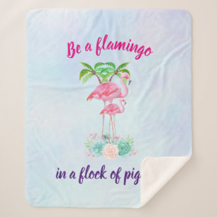 Be a Flamingo in a Flock of Pigeons Sherpa Blanket