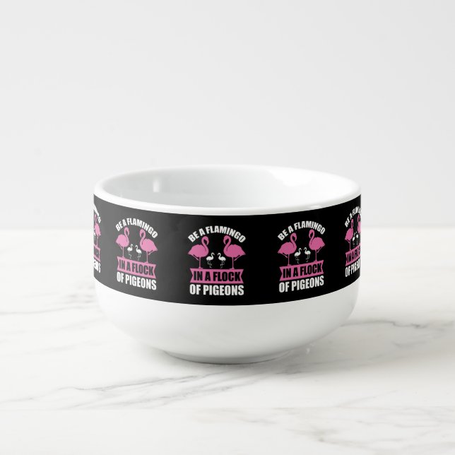 Be A Flamingo In A Flock Of Pigeons Soup Mug (Front)