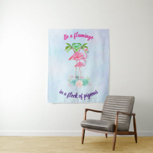 Be a Flamingo in a Flock of Pigeons Tapestry