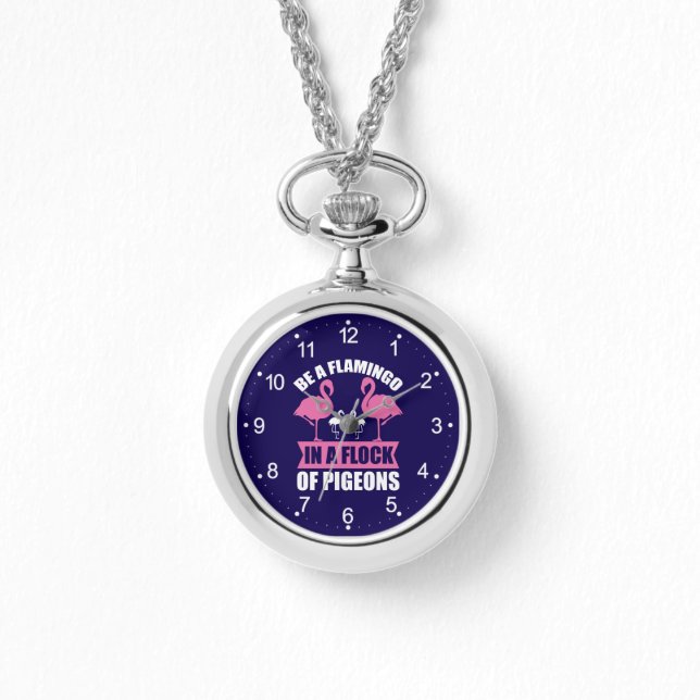 Be A Flamingo In A Flock Of Pigeons Watch (Front)