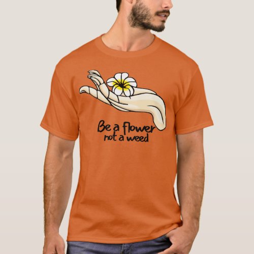 Be a flower not a Vintage Quotes T_Shirt